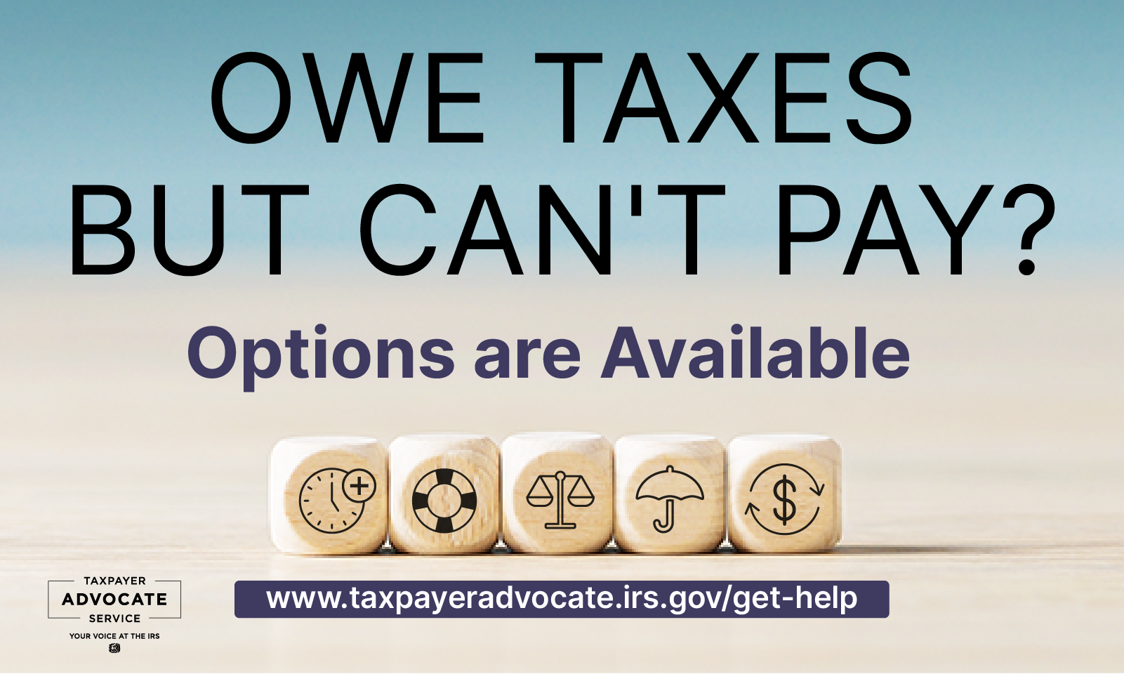 Owe taxes but can’t pay? Options are available. Five blocks in the center – block one reflects a clock, block 2 reflects a life preserver, block 3 reflects scale, block 4 reflects an umbrella, block 5 has a dollar sign.