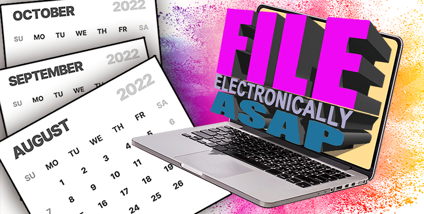 Image of laptop with the phrase "File electronically ASAP" on it and three calendars on the left.